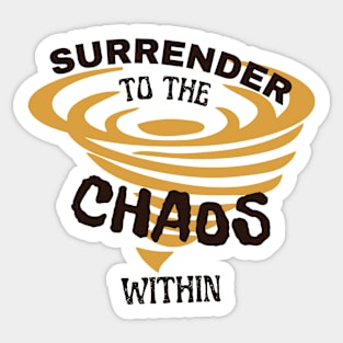 Surrender to the chaos within Sticker